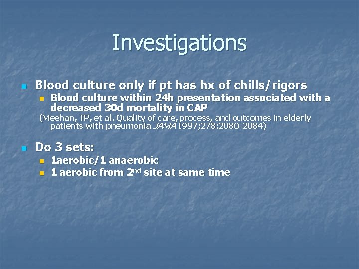 Investigations n Blood culture only if pt has hx of chills/rigors n Blood culture