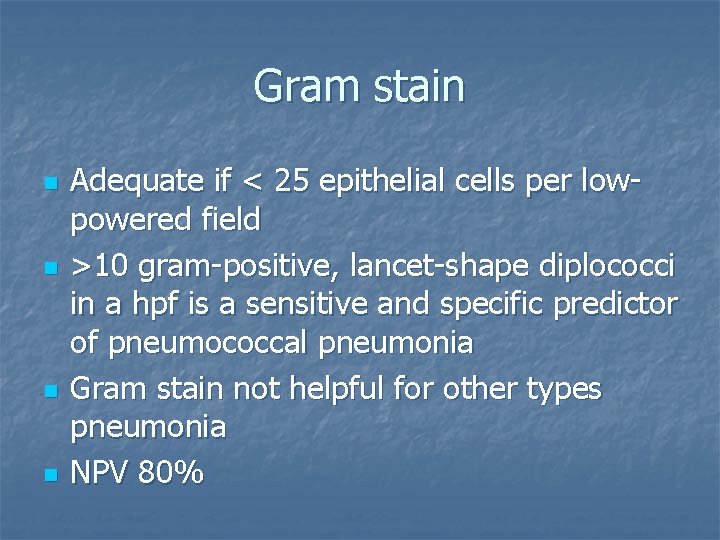 Gram stain n n Adequate if < 25 epithelial cells per lowpowered field >10