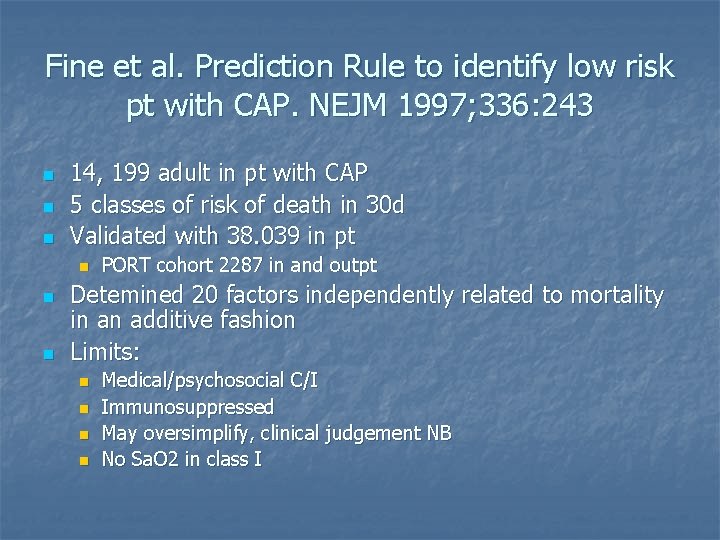 Fine et al. Prediction Rule to identify low risk pt with CAP. NEJM 1997;