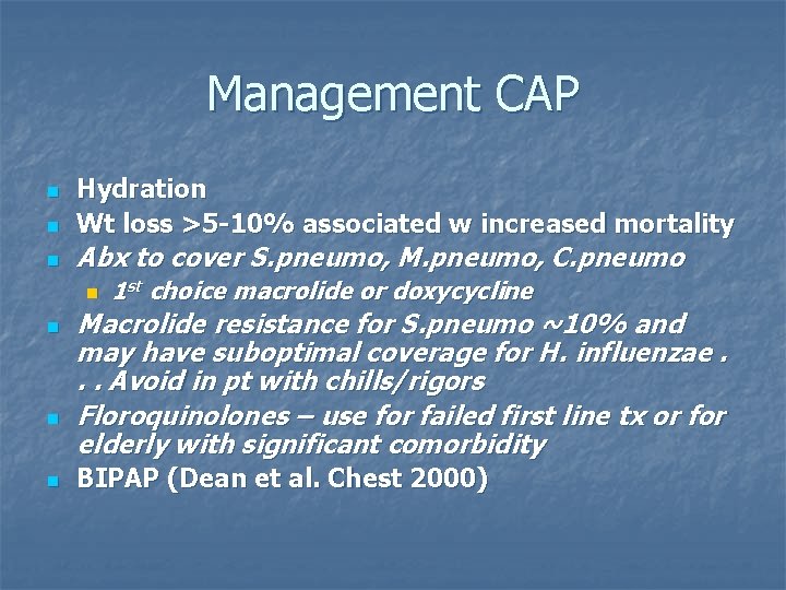 Management CAP n Hydration Wt loss >5 -10% associated w increased mortality n Abx