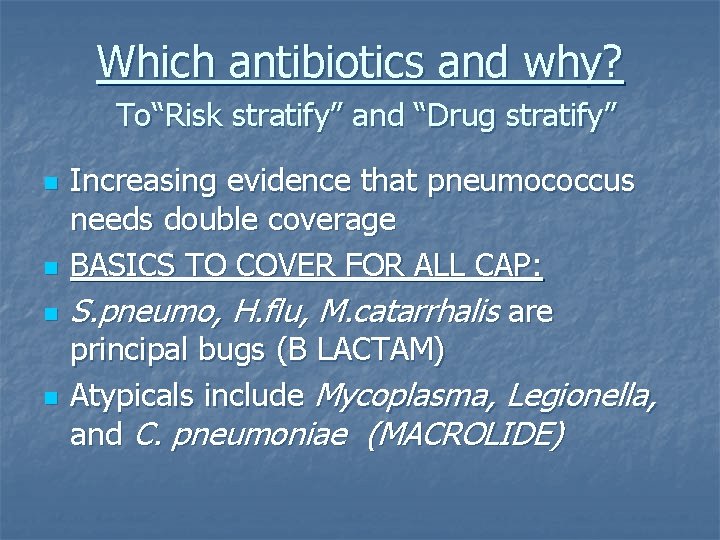 Which antibiotics and why? To“Risk stratify” and “Drug stratify” n n Increasing evidence that