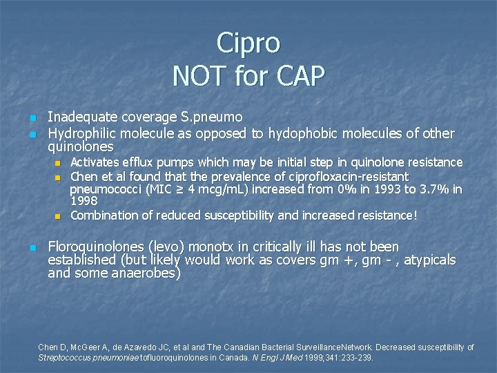 Cipro NOT for CAP n n Inadequate coverage S. pneumo Hydrophilic molecule as opposed