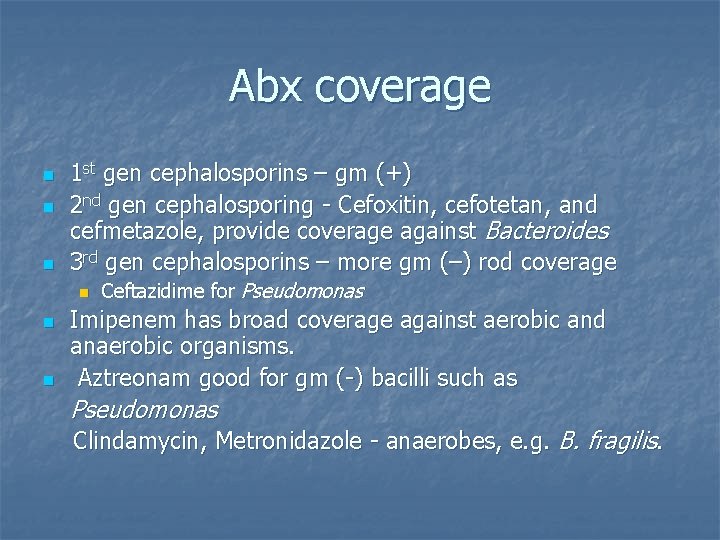 Abx coverage n n n 1 st gen cephalosporins – gm (+) 2 nd