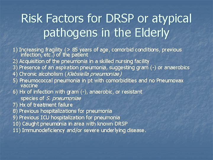 Risk Factors for DRSP or atypical pathogens in the Elderly 1) Increasing fragility (>