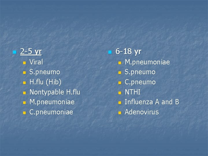 n 2 -5 yr n n n Viral S. pneumo H. flu (Hib) Nontypable