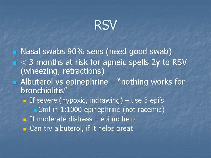 RSV n n n Nasal swabs 90% sens (need good swab) < 3 months