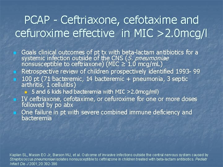 PCAP - Ceftriaxone, cefotaxime and cefuroxime effective in MIC >2. 0 mcg/l n n