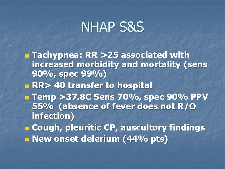 NHAP S&S Tachypnea: RR >25 associated with increased morbidity and mortality (sens 90%, spec
