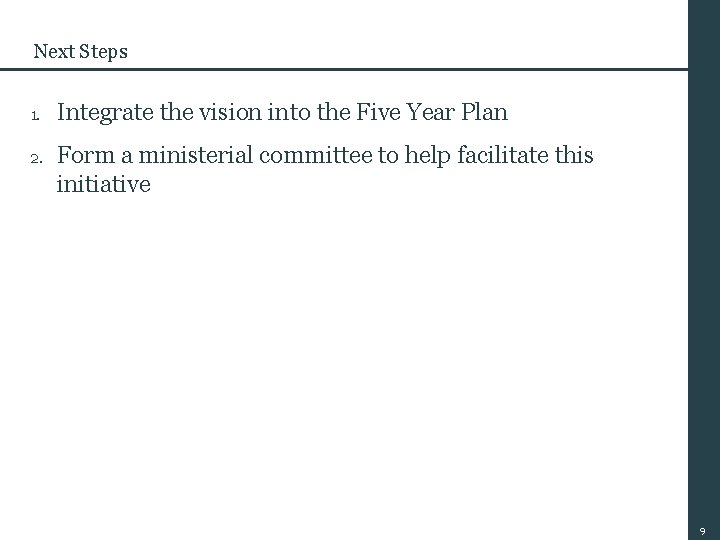 Next Steps 1. Integrate the vision into the Five Year Plan 2. Form a Next Steps 1. Integrate the vision into the Five Year Plan 2. Form a