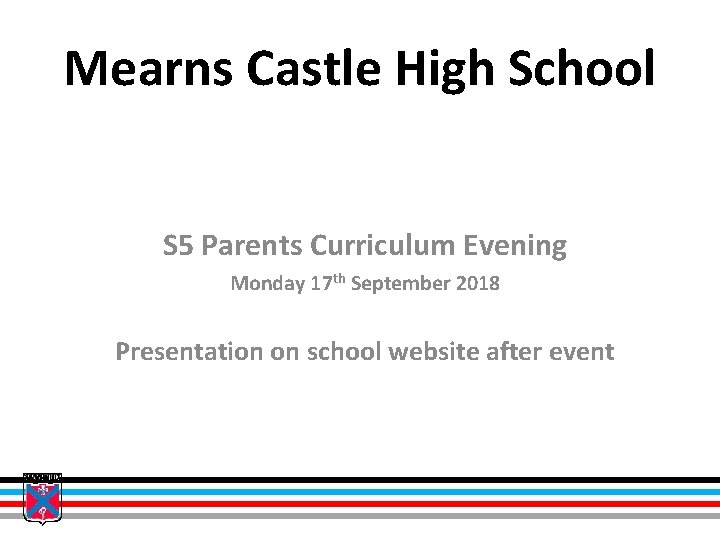 Mearns Castle High School S 5 Parents Curriculum Evening Monday 17 th September 2018