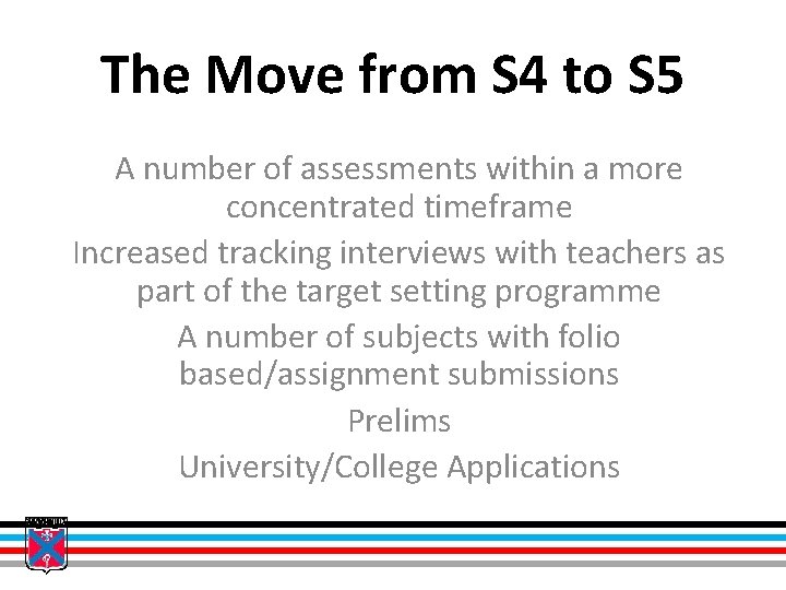 The Move from S 4 to S 5 A number of assessments within a