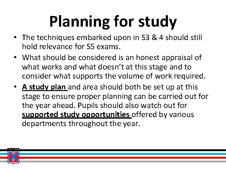 Planning for study • The techniques embarked upon in S 3 & 4 should