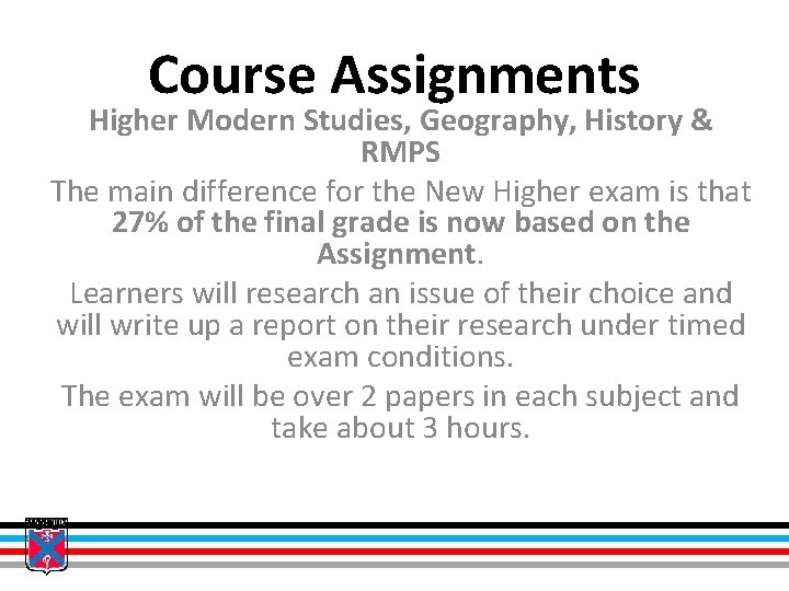 Course Assignments Higher Modern Studies, Geography, History & RMPS The main difference for the