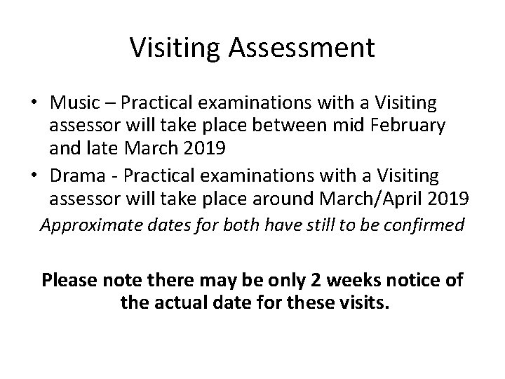 Visiting Assessment • Music – Practical examinations with a Visiting assessor will take place