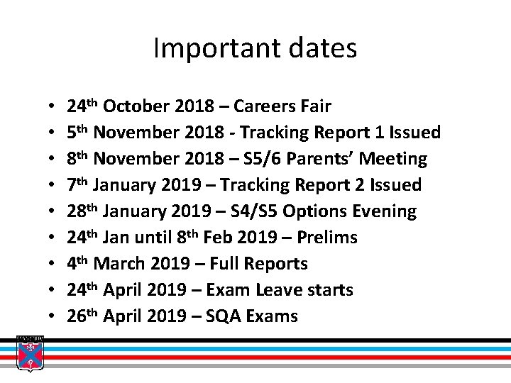 Important dates • • • 24 th October 2018 – Careers Fair 5 th