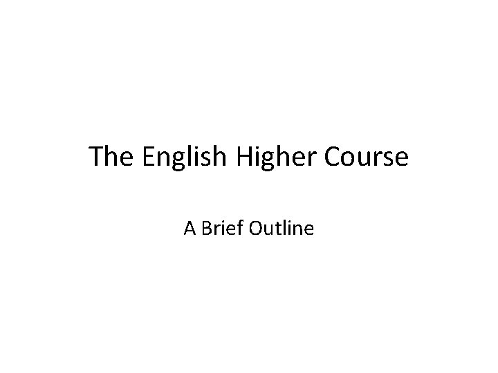 The English Higher Course A Brief Outline 