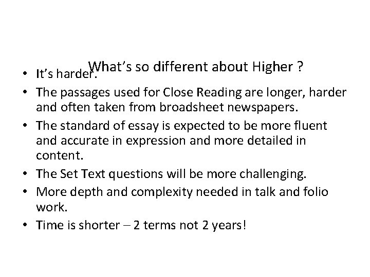 What’s so different about Higher ? • It’s harder. • The passages used for