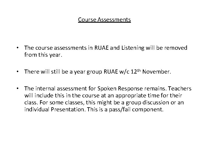 Course Assessments • The course assessments in RUAE and Listening will be removed from