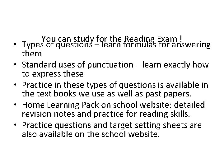  • • • You can study for the Reading Exam ! Types of