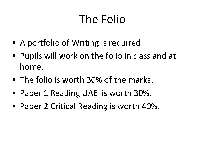 The Folio • A portfolio of Writing is required • Pupils will work on