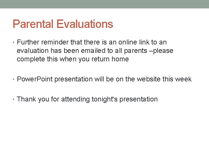 Parental Evaluations • Further reminder that there is an online link to an evaluation