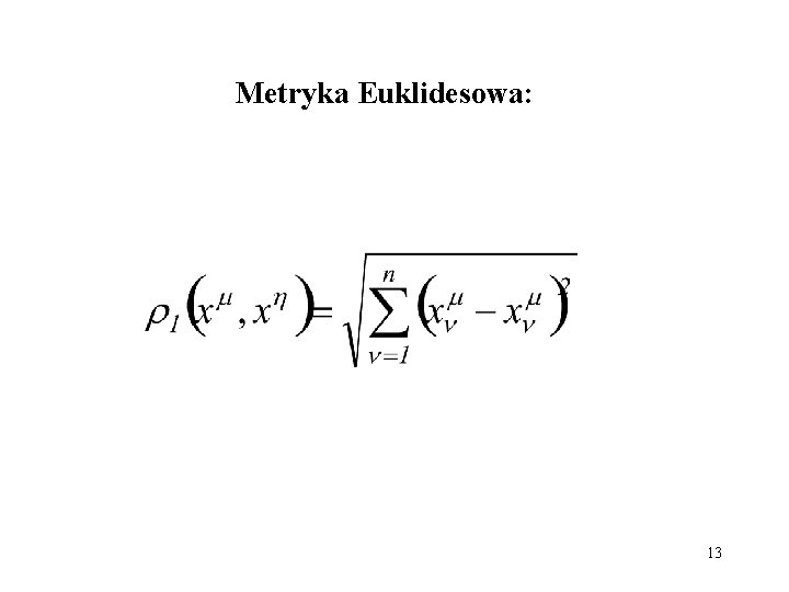 Metryka Euklidesowa: 13 