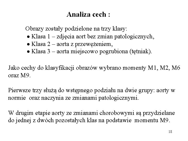 Analiza cech : Obrazy zostały podzielone na trzy klasy: · Klasa 1 – zdjęcia