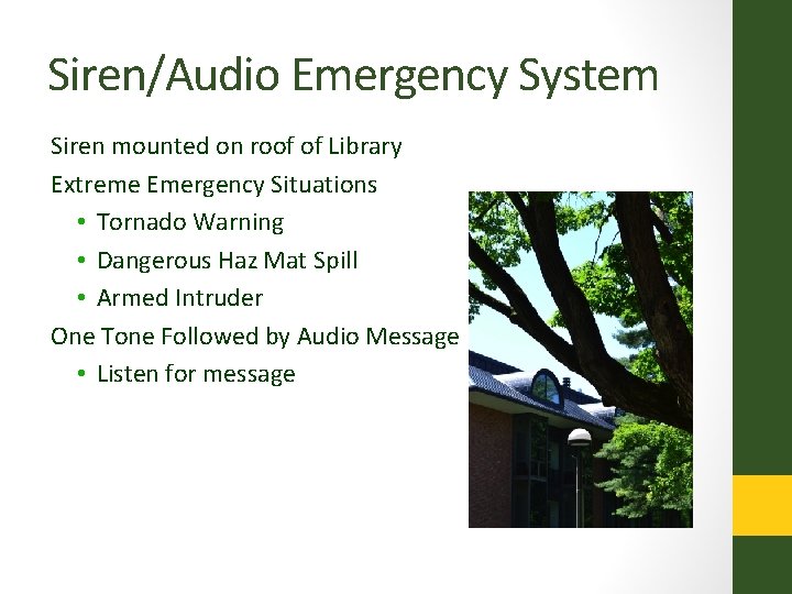 Siren/Audio Emergency System Siren mounted on roof of Library Extreme Emergency Situations • Tornado