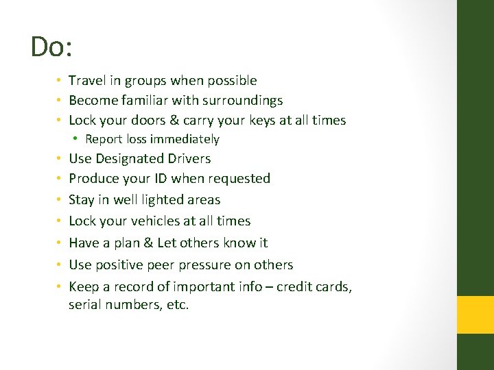 Do: • Travel in groups when possible • Become familiar with surroundings • Lock
