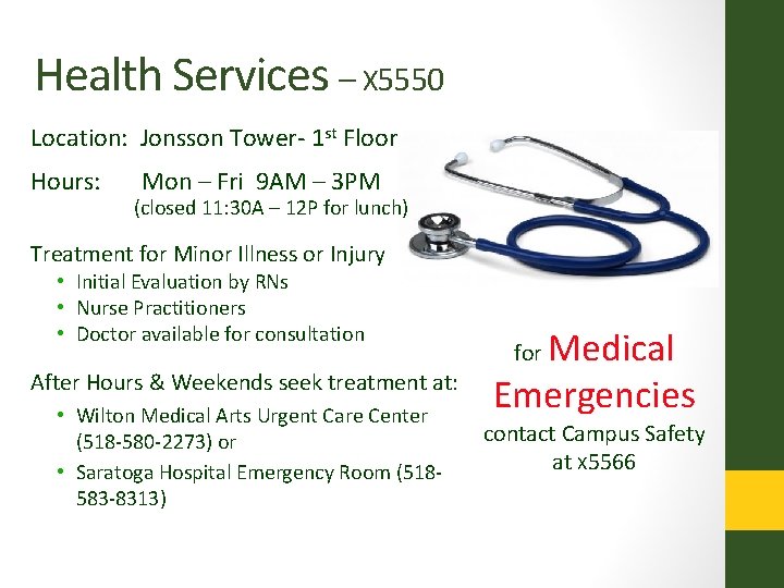 Health Services – X 5550 Location: Jonsson Tower- 1 st Floor Hours: Mon –
