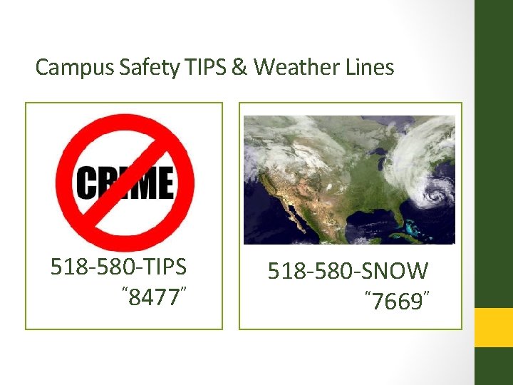 Campus Safety TIPS & Weather Lines 518 -580 -TIPS “ 8477” 518 -580 -SNOW