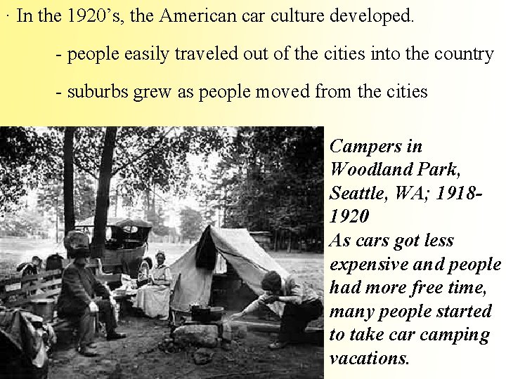 · In the 1920’s, the American car culture developed. - people easily traveled out