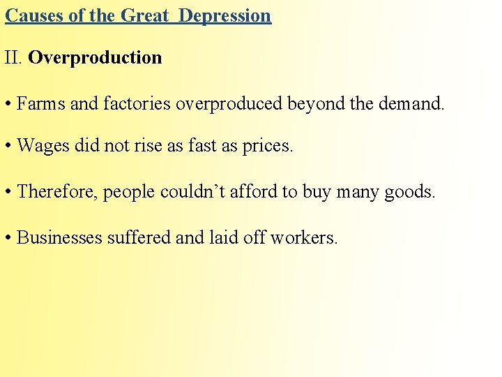 Causes of the Great Depression II. Overproduction • Farms and factories overproduced beyond the