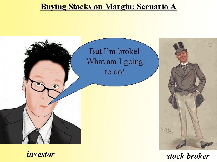 Buying Stocks on Margin: Scenario A But I’m broke! What am I going to