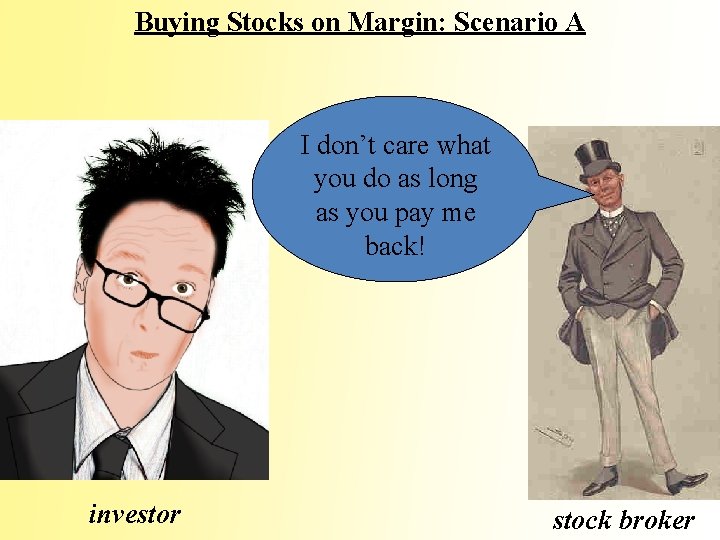 Buying Stocks on Margin: Scenario A I don’t care what you do as long