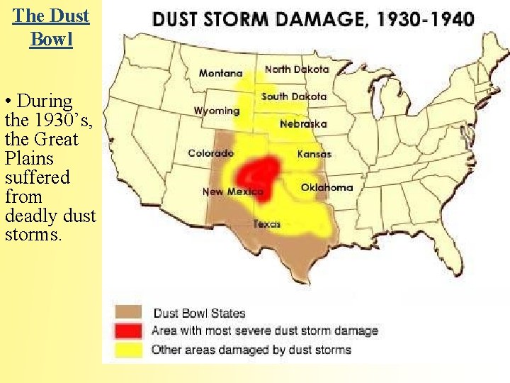 The Dust Bowl • During the 1930’s, the Great Plains suffered from deadly dust