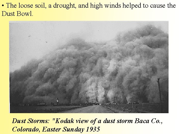  • The loose soil, a drought, and high winds helped to cause the