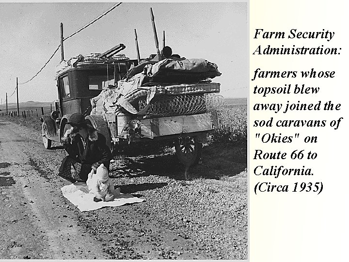 Farm Security Administration: farmers whose topsoil blew away joined the sod caravans of "Okies"