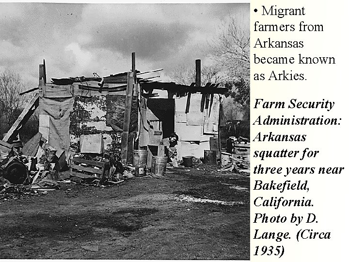  • Migrant farmers from Arkansas became known as Arkies. Farm Security Administration: Arkansas