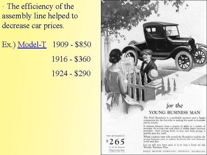 · The efficiency of the assembly line helped to decrease car prices. Ex. )