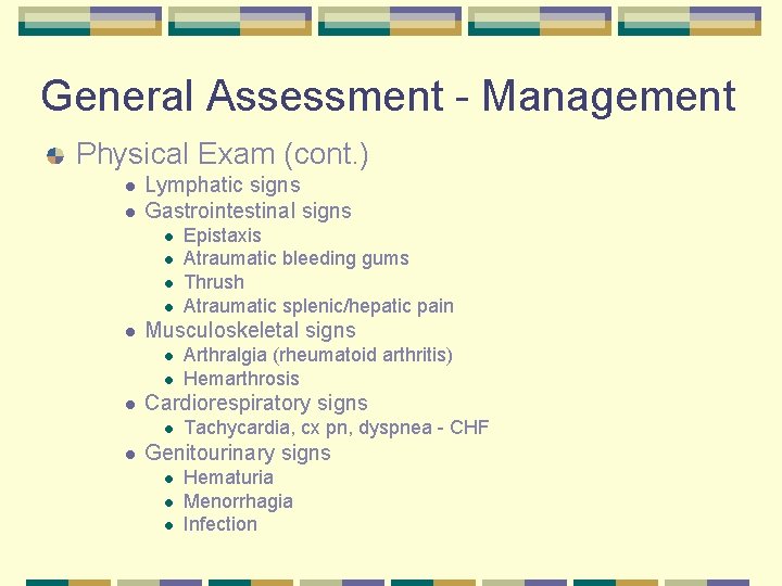 General Assessment - Management Physical Exam (cont. ) l l Lymphatic signs Gastrointestinal signs