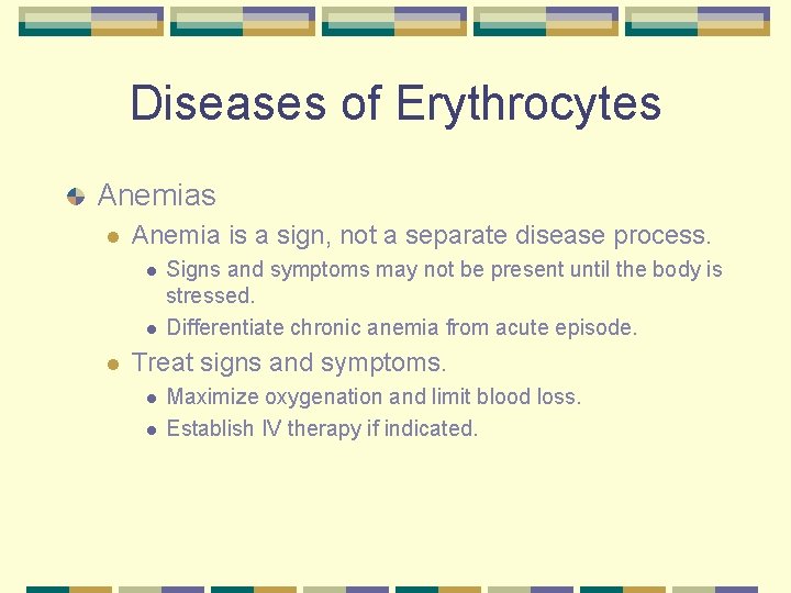 Diseases of Erythrocytes Anemias l Anemia is a sign, not a separate disease process.