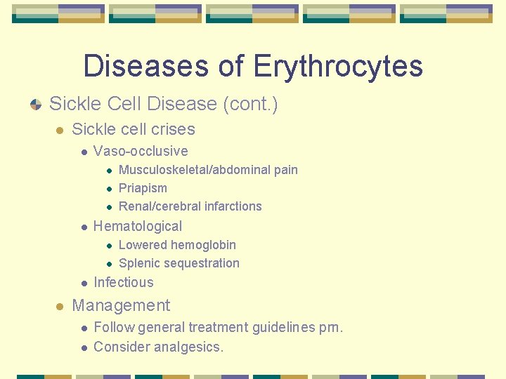 Diseases of Erythrocytes Sickle Cell Disease (cont. ) l Sickle cell crises l Vaso-occlusive