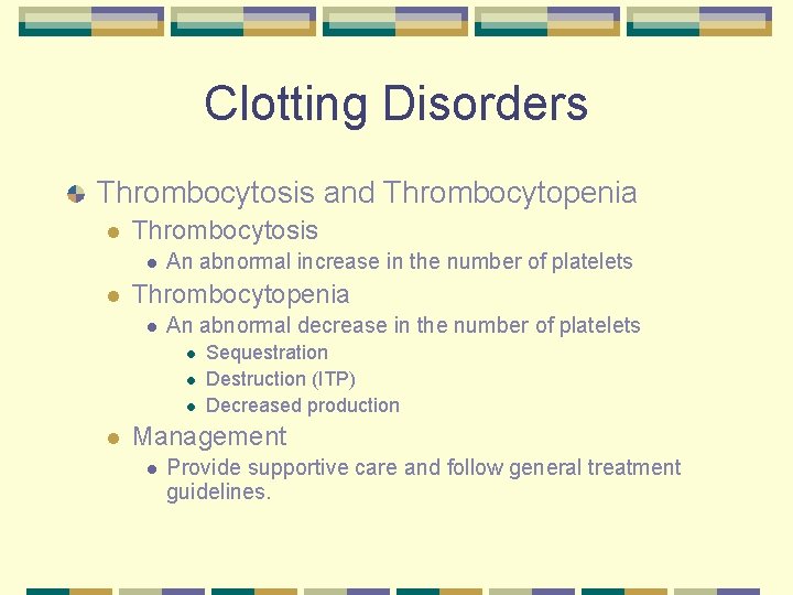 Clotting Disorders Thrombocytosis and Thrombocytopenia l Thrombocytosis l l An abnormal increase in the