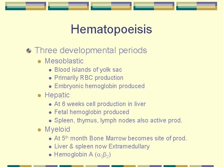 Hematopoeisis Three developmental periods l Mesoblastic l l Hepatic l l Blood islands of