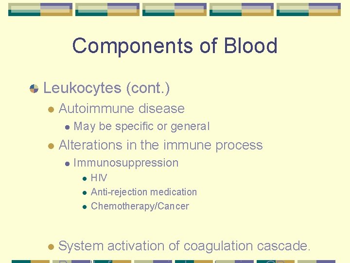 Components of Blood Leukocytes (cont. ) l Autoimmune disease l l May be specific