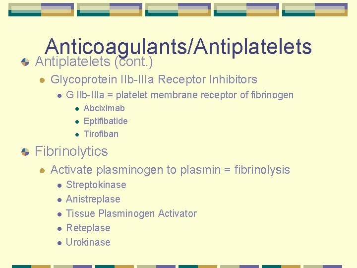 Anticoagulants/Antiplatelets (cont. ) l Glycoprotein IIb-IIIa Receptor Inhibitors l G IIb-IIIa = platelet membrane