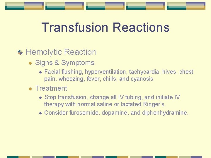 Transfusion Reactions Hemolytic Reaction l Signs & Symptoms l l Facial flushing, hyperventilation, tachycardia,