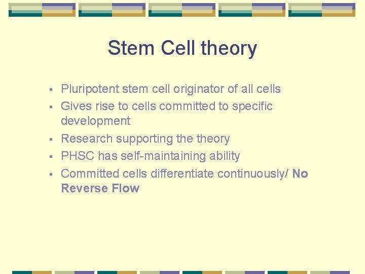 Stem Cell theory § § § Pluripotent stem cell originator of all cells Gives