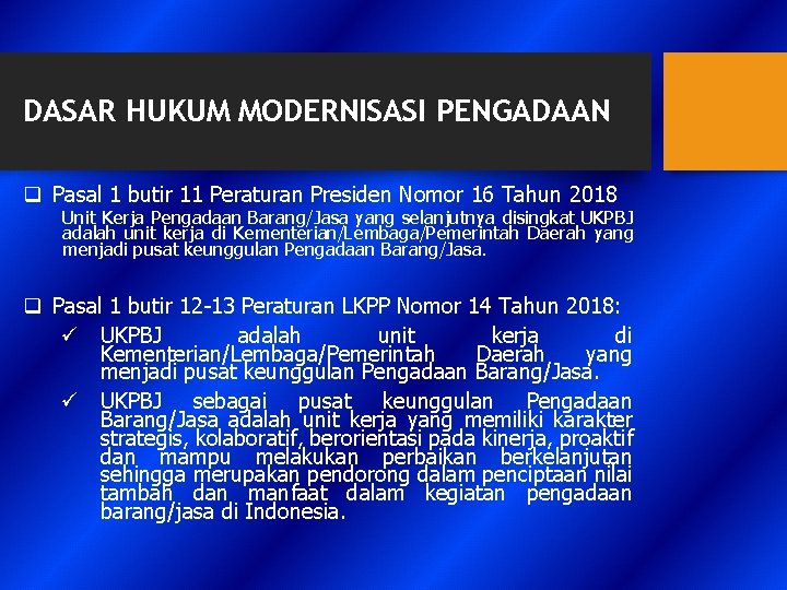 DASAR HUKUM MODERNISASI PENGADAAN q Pasal 1 butir 11 Peraturan Presiden Nomor 16 Tahun